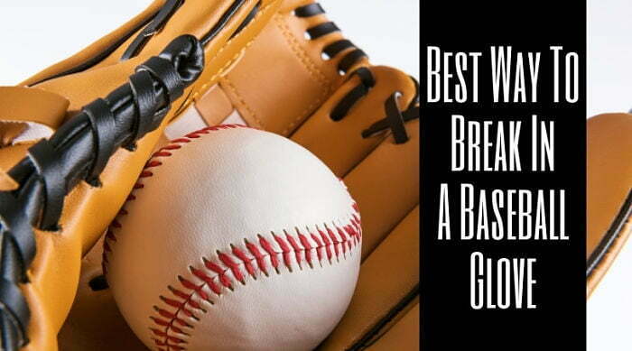 Best Way To Break In A Baseball Glove