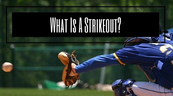 What Is A Strikeout In Baseball?