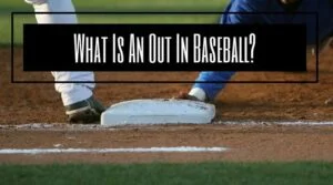 What Is An Out In Baseball?