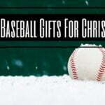 Best Baseball Gifts For Christmas