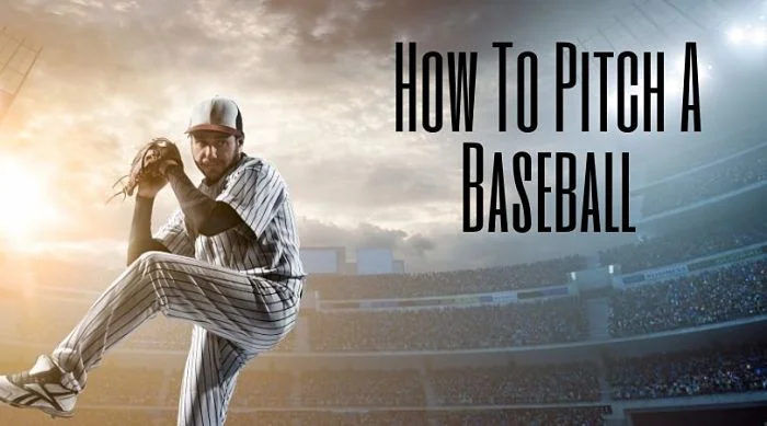 How To Pitch A Baseball