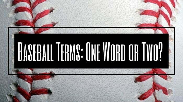 Baseball Terminology: One Word or Two?